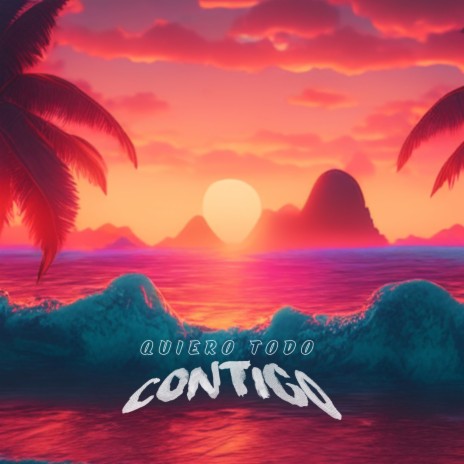 QUIERO TODO CONTIGO ft. Dimelo Sam, Makz Corsio & J Calderón | Boomplay Music