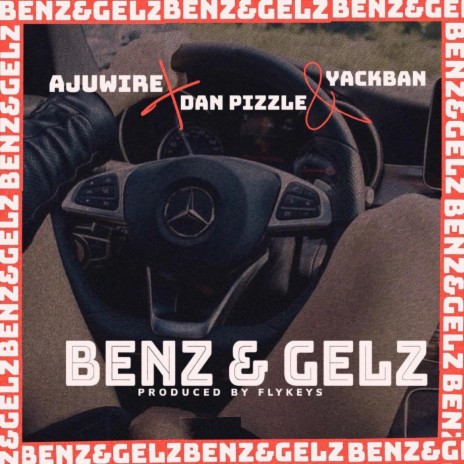 Benz & Gelz (feat. Dan Pizzle & Yackban) | Boomplay Music