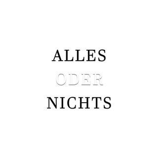 ALLES ODER NICHTS