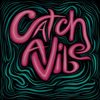 Catch a Vibe
