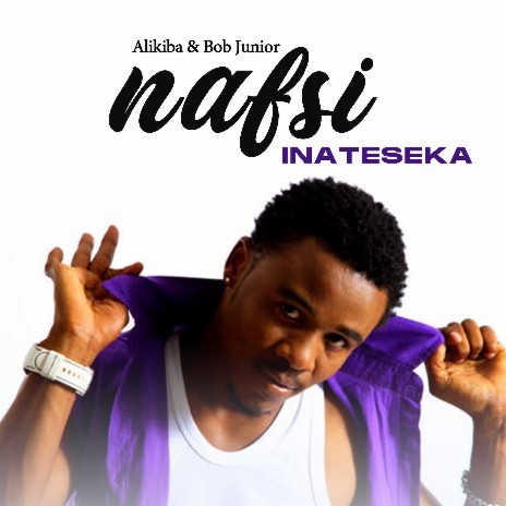 Nafsi Inateseka ft. Bob Junior | Boomplay Music