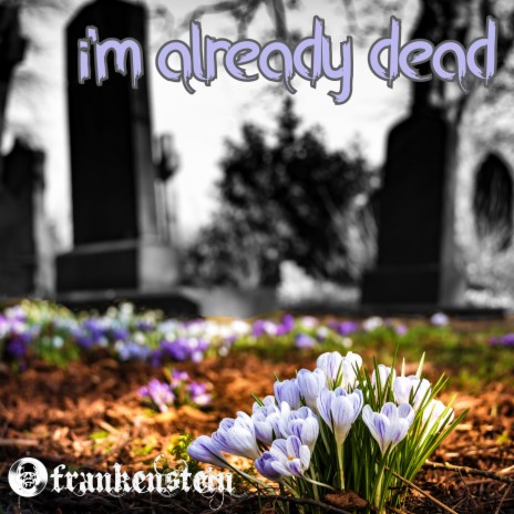 I'm Already Dead | Boomplay Music