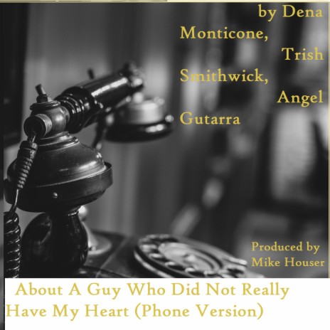 About A Guy Who Did Not Really Have My Heart (feat. Angel Gutarra & Trish Smithwick) (Phone Version)