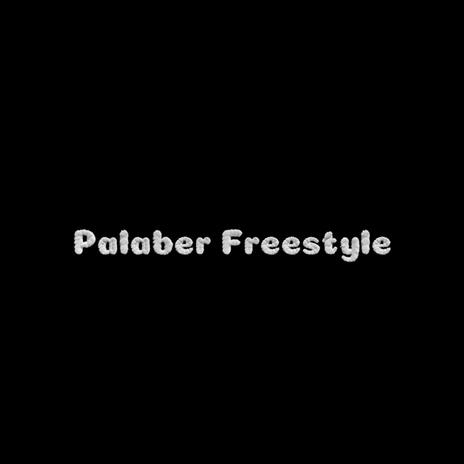 Palaber Freestyle | Boomplay Music