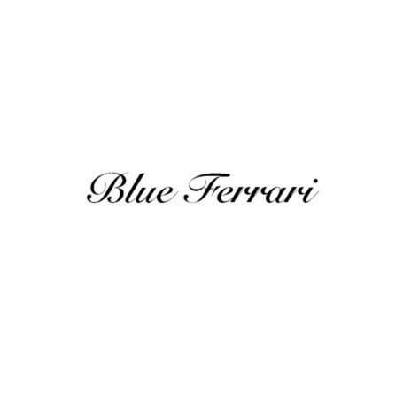 Blue Ferrari | Boomplay Music
