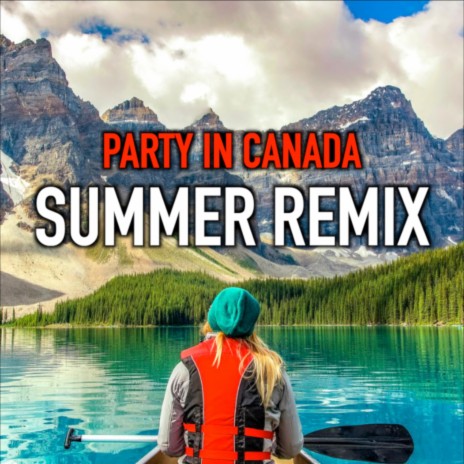 Party in Canada (Summer Remix) | Boomplay Music