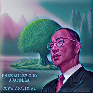 Free Miles Guo. CCP's Victim #1 (Acapella)