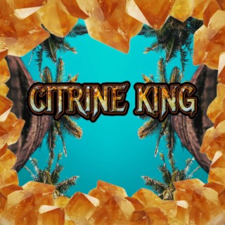 CITRINE KING