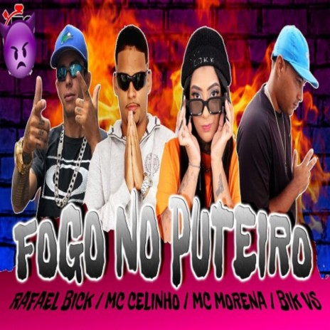 fogo no puteiro ft. Mc Morena, rafael bick & MC Celinho | Boomplay Music
