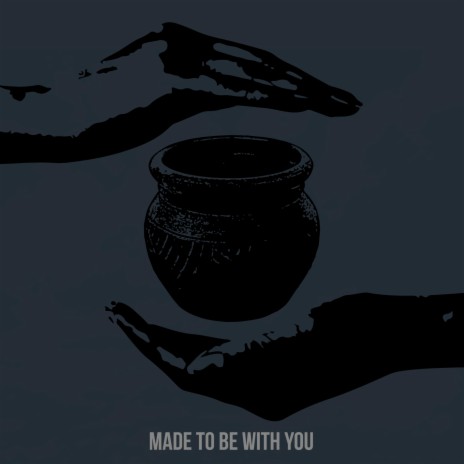 Made to be With You | Boomplay Music