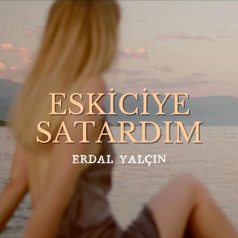 Eskiciye Satardım | Boomplay Music