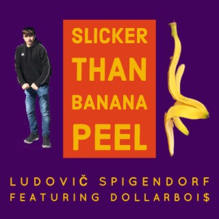 Slicker Than Banana Peel