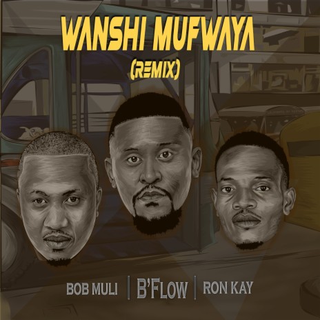 Wanshi Mufwaya (Remix) ft. Bob Muli & Ron Kay | Boomplay Music