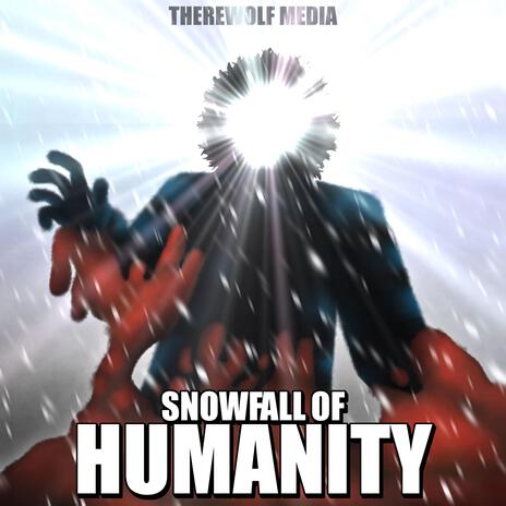 Snowfall of Humanity | Boomplay Music