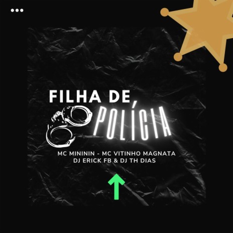 Filha de Polícia ft. Dj Eric Fb, Dj Th Dias & Mc Vitinho Magnata | Boomplay Music