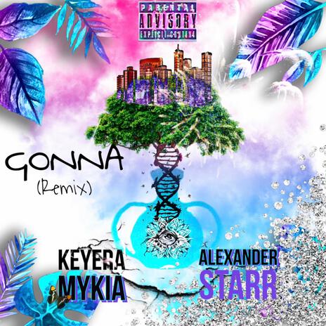 Gonna (REMIX) ft. KeyERA Mykia