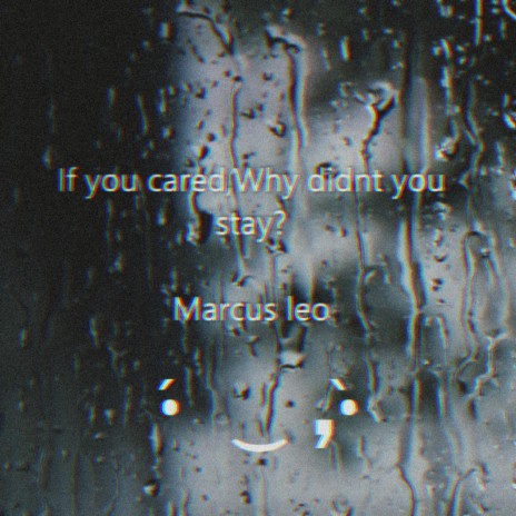 If you cared,why didnt you stay? | Boomplay Music