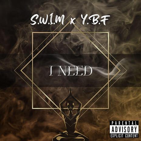 I Need (YBF) ft. Y.B.F. | Boomplay Music