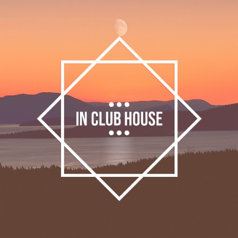 In Club House | Boomplay Music