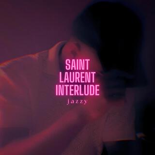 SAINT LAURENT INTERLUDE