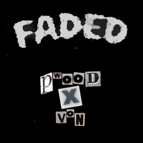 Faded. ft. Von.