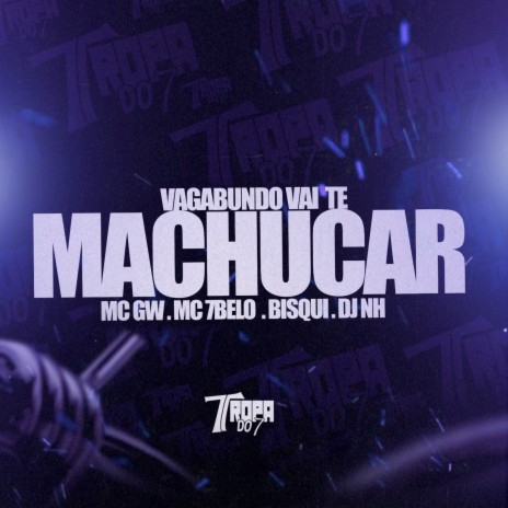 Vagabundo vai te machucar ft. Mc Gw, Bisqui & DJ NH | Boomplay Music