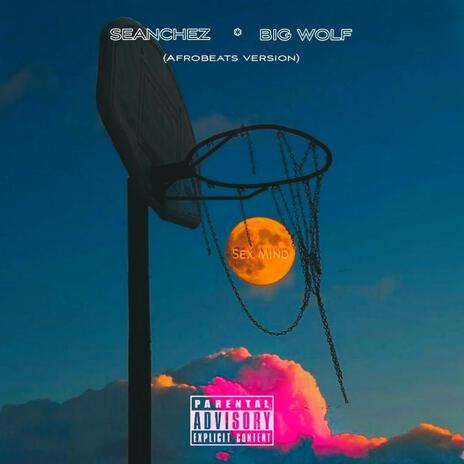 Sex Mind ft. Big Wolf | Boomplay Music