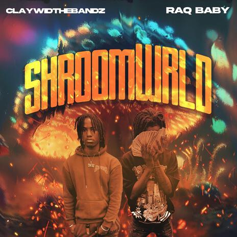 Shroom Wrld ft. Raq baby | Boomplay Music