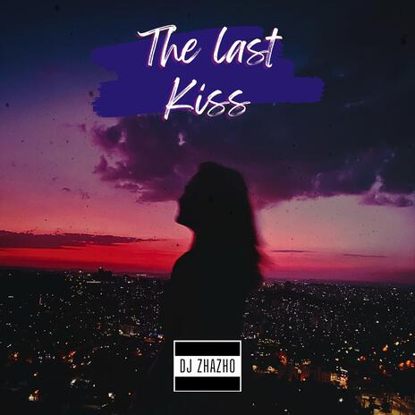 THE LAST KISS | Boomplay Music