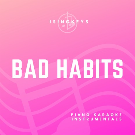 Bad Habits - Lower Key (Originally Performed by Ed Sheeran) (Piano Karaoke Version) | Boomplay Music