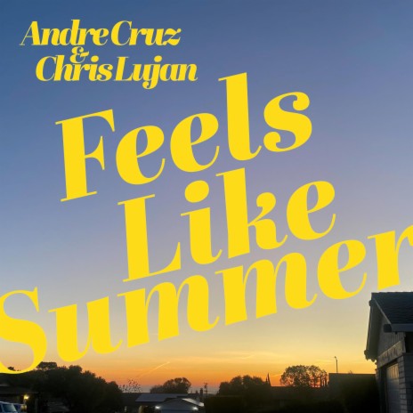 Feels Like Summer ft. Chris Lujan | Boomplay Music