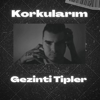 Korkularım (GezintiTiplerSoundtrack) lyrics | Boomplay Music