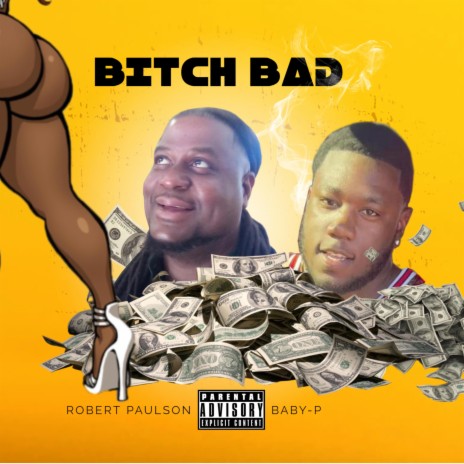 BITCH BAD ft. Big Baby P | Boomplay Music