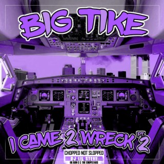 I Came 2 Wreck Pt. 2 (Chopped Not Slopped)