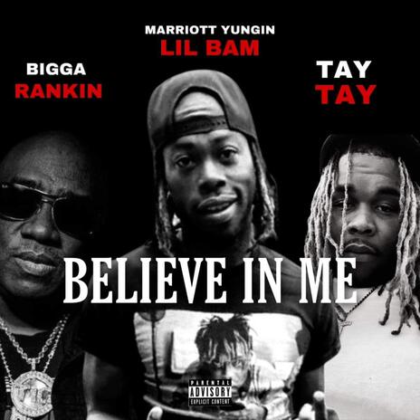 Believe In Me ft. Bigga Rankin & Tay Tay | Boomplay Music