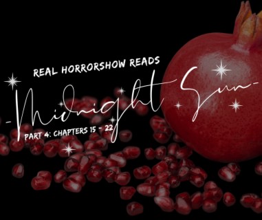 Edward the Monster - Real Horrorshow Reads 'Midnight Sun' Part 4