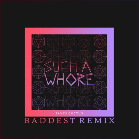 Such a Whore (Baddest Remix)