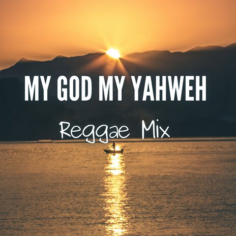 My God My Yahweh (Reggae Mix) | Boomplay Music