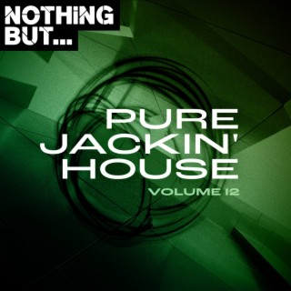 Nothing But... Pure Jackin' House, Vol. 12