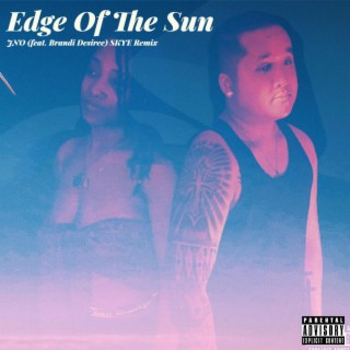 Edge Of The Sun (SKYE Remix) ft. Brandi Desiree & SKYE lyrics | Boomplay Music