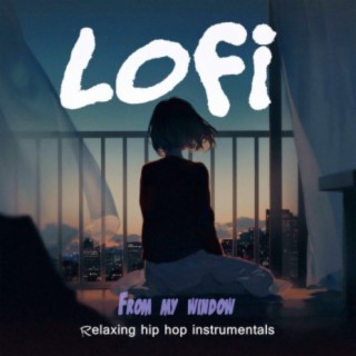 FROM MY WINDOW - Relaxing hip hop instrumentals, Lofi Beats