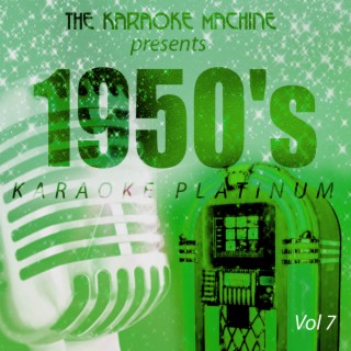 The Karaoke Machine Presents - 1950's Karaoke Platinum, Vol. 7