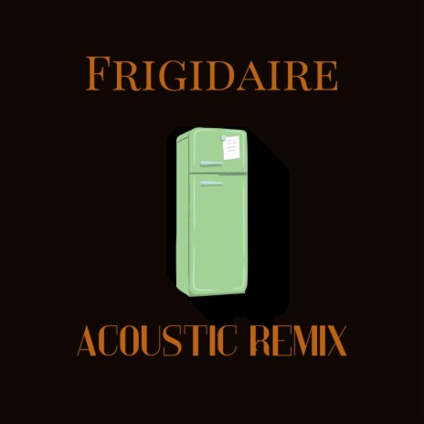 Frigidaire (Acoustic Remix Version) ft. James Eternal | Boomplay Music