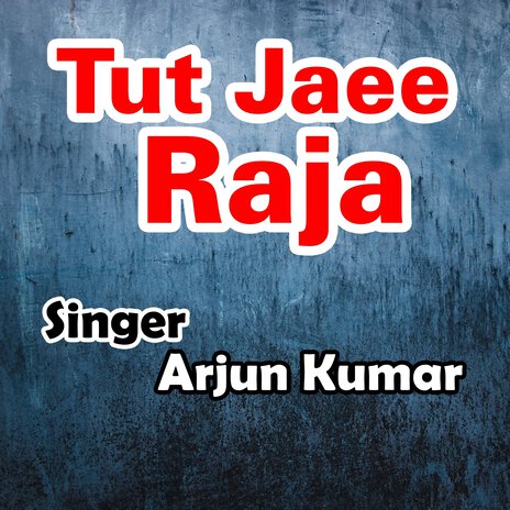 Tut Jai Raja | Boomplay Music