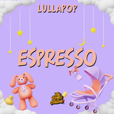 Espresso - Sabrina Carpenter for Babies ft. Lullapop Dreams | Boomplay Music