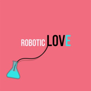 Robotic Love