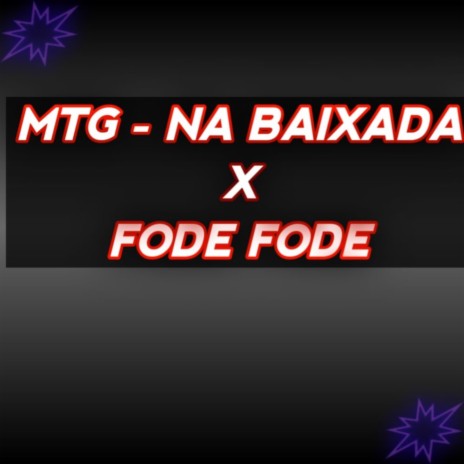 MTG - NA BAIXADA X FODE FODE ft. DJ JHOLJHOL DA PENHA | Boomplay Music