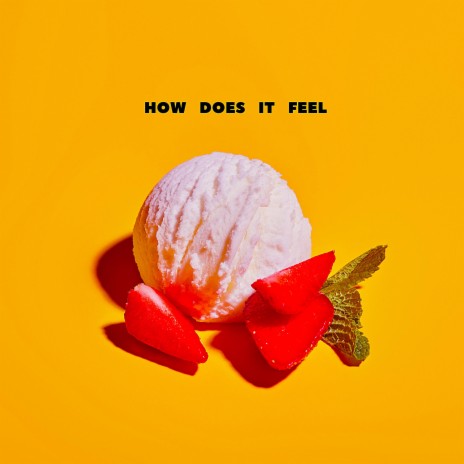 How Does It Feel | Boomplay Music