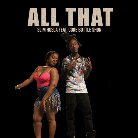 All That ft. Coke Bottle Shon | Boomplay Music