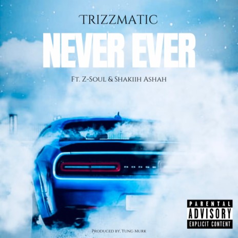 Never Ever ft. Z-Soul & Shakiih Ashah | Boomplay Music